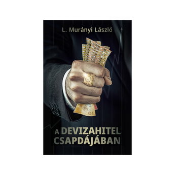 L. Murányi László A devizahitel csapdájában